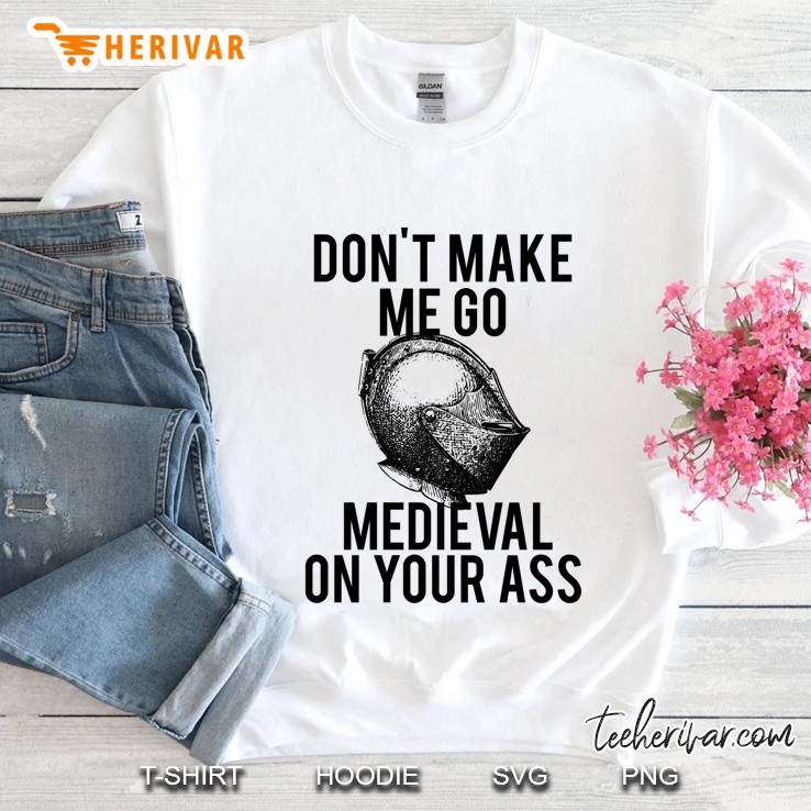 Go Medieval On Your Ass Slim Fit Sweatshirt