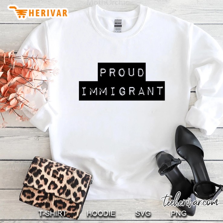 Proud Immigrant Sweatshirt