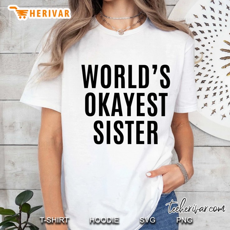Worlds Okayest Sister Ladies Tee