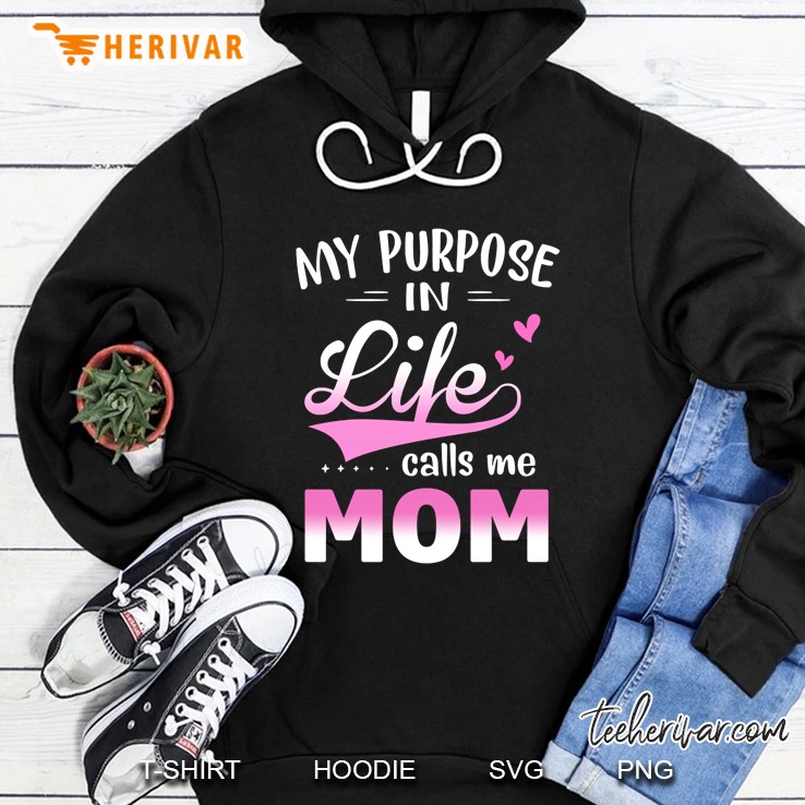 My Purpose In Life Calls Me Mom Hoodie