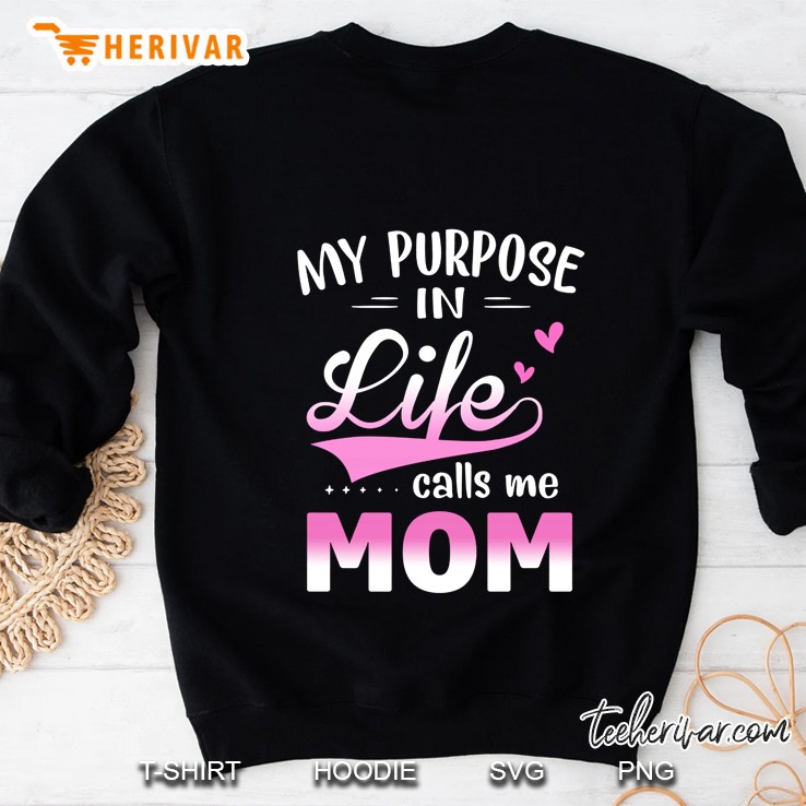 My Purpose In Life Calls Me Mom Sweatshirt