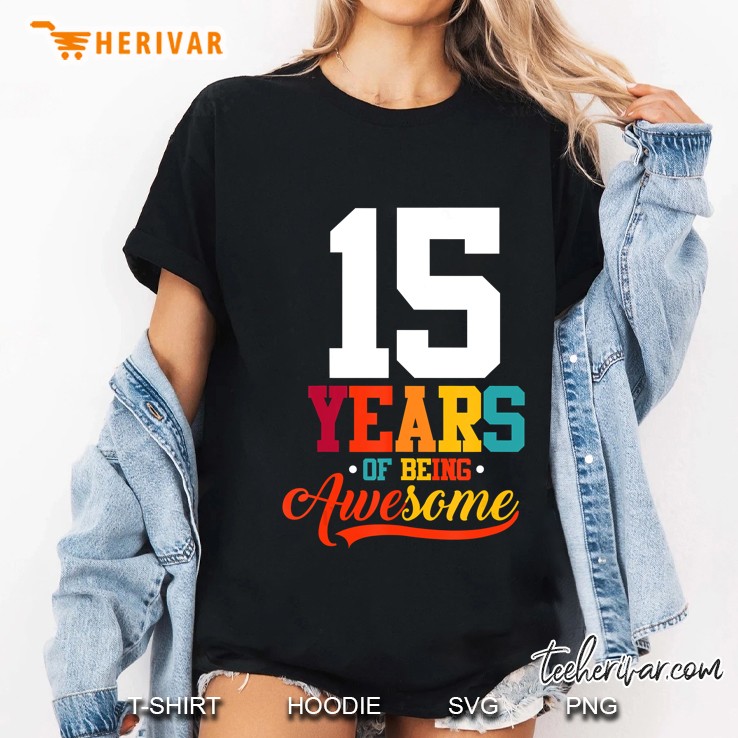 15 Years Of Being Awesome Gifts 15 Years Old 15Th Birthday Hoodie