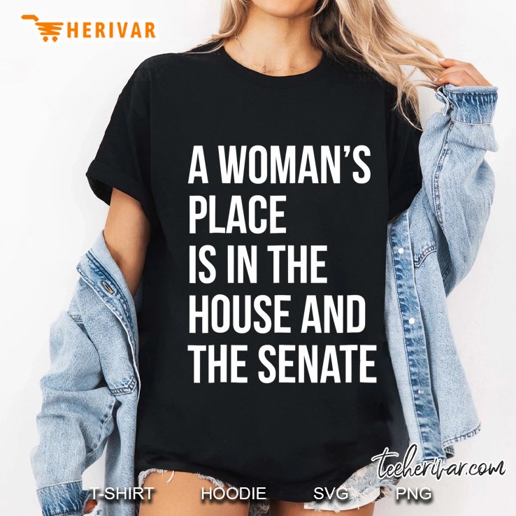 A Woman's Place Is In The House And The Senate Hoodie