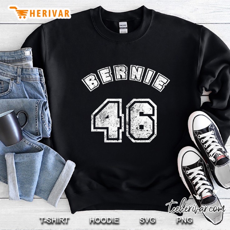 Bernie 2020 - Bernie 46 President Of Us 46Th Bernie Sanders Sweatshirt