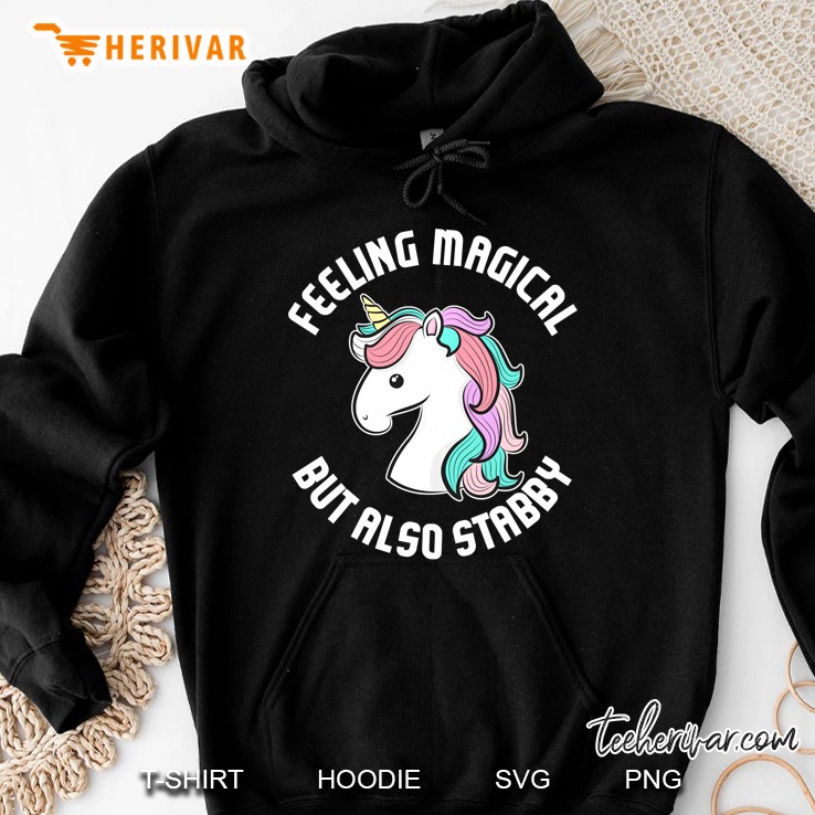 Feeling Magical But Also Stabby Funny Unicorn Gift Pullover Hoodie