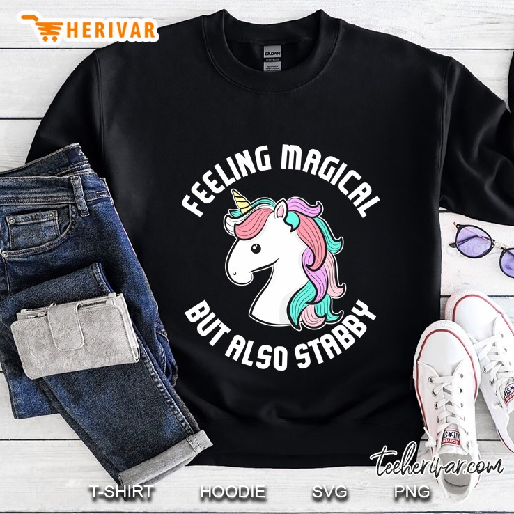 Feeling Magical But Also Stabby Funny Unicorn Gift Pullover Sweatshirt