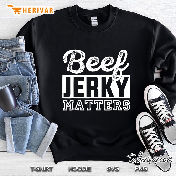 Funny Beef Jerky Matters Sweatshirt