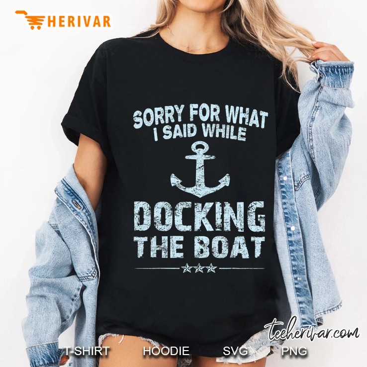 Funny Boating Tshirt Sorry What I Said Docking Boat Ladies Tee
