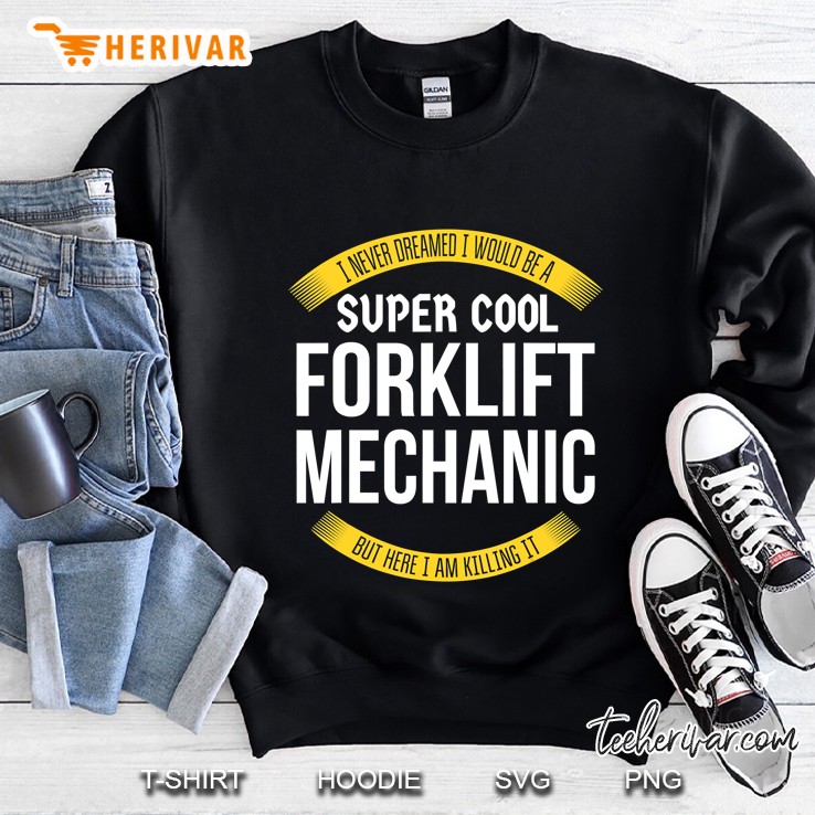 Funny Forklift Mechanic Tshirts Gift Appreciation Sweatshirt