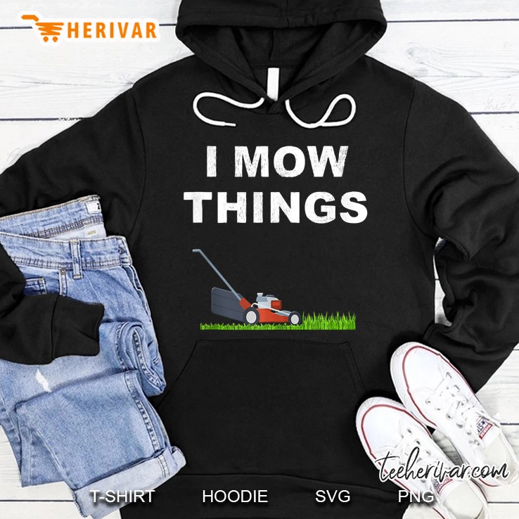 Funny Lawn Mowing Saying I Mow Things Gardener Mower Gifts Mugs