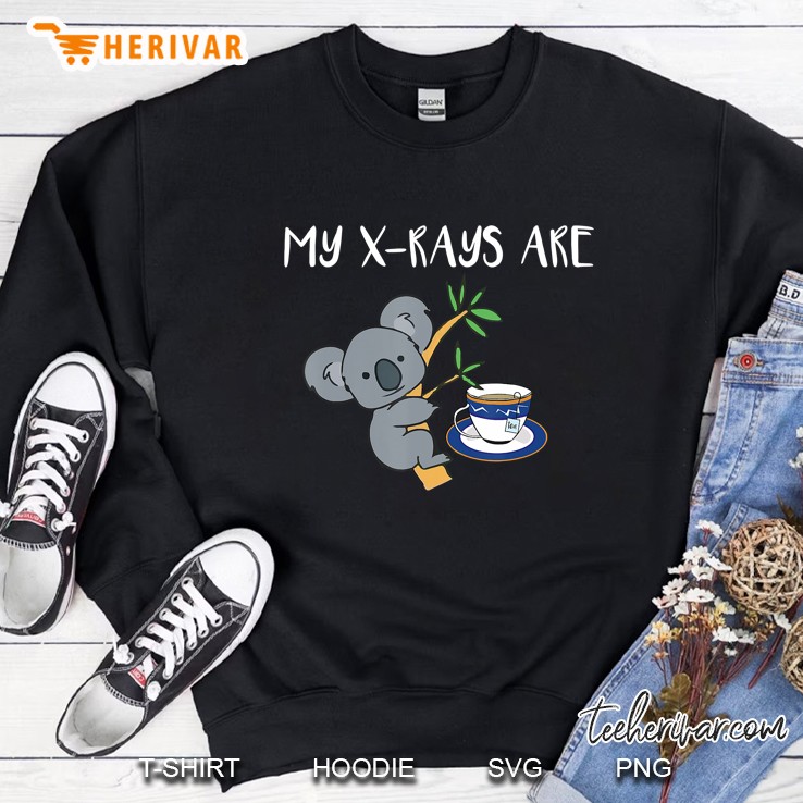 My Xrays Are Koala Tea Quality, Cute Radiology Tech Tshirt Sweatshirt