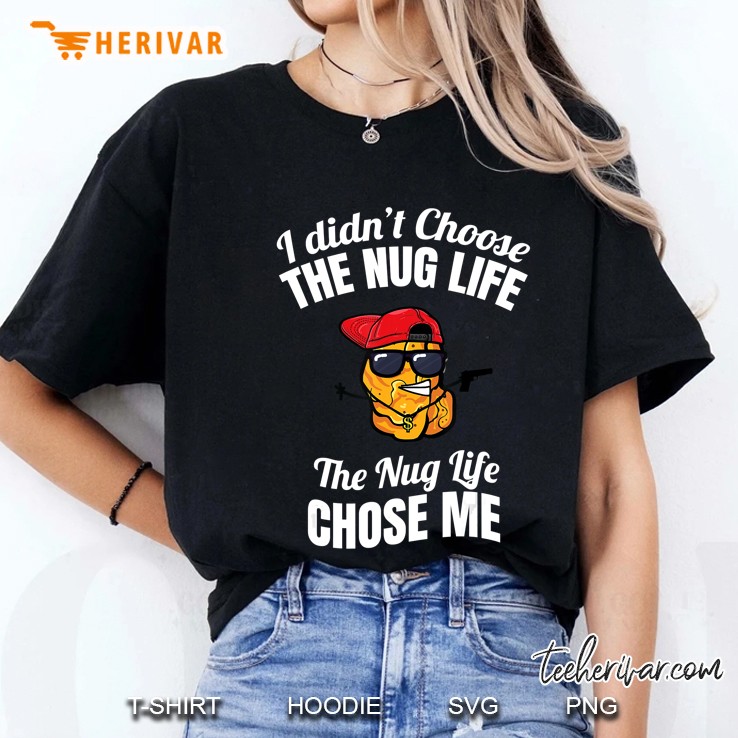Nug Life Shirt, Funny Chicken Nugge Ladies Tee