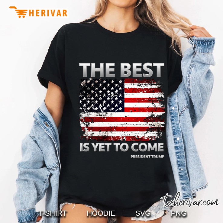 Trump Best Is Yet To Come Ladies Tee