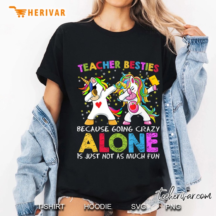 Unicorn Teacher Besties Because Going Crazy Alone Is Not Fun Hoodie