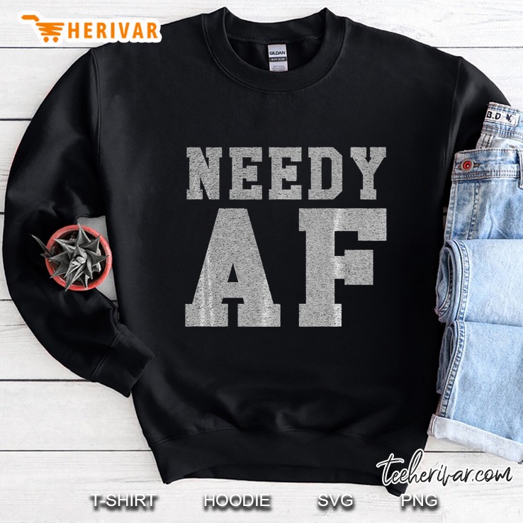 Vintage Retro Style Needy Af Funny Sweatshirt