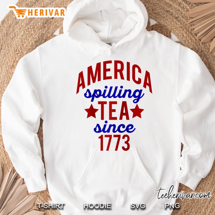 America Spilling Tea Since 1773 July 4 Boston Party Gift Raglan Baseball Tee Hoodie