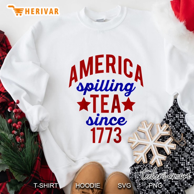 America Spilling Tea Since 1773 July 4 Boston Party Gift Raglan Baseball Tee Sweatshirt