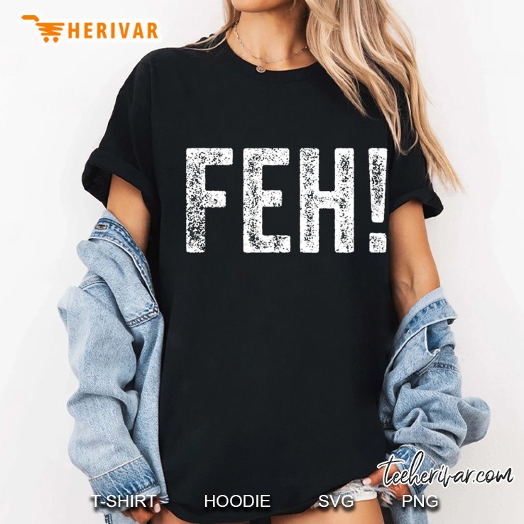 Feh Yiddish Expression Distressed Text Hoodie