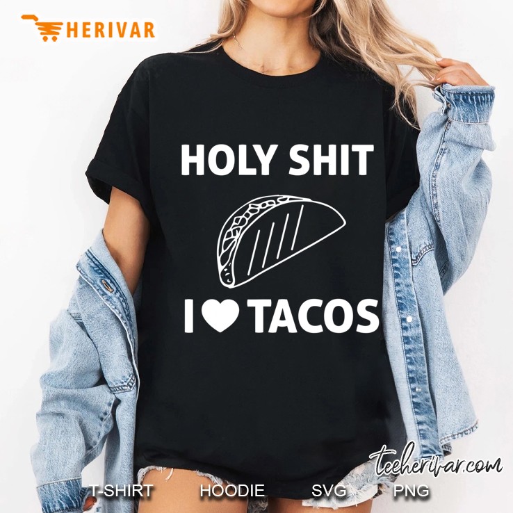 Holy Shit I Love Tacos Ladies Tee