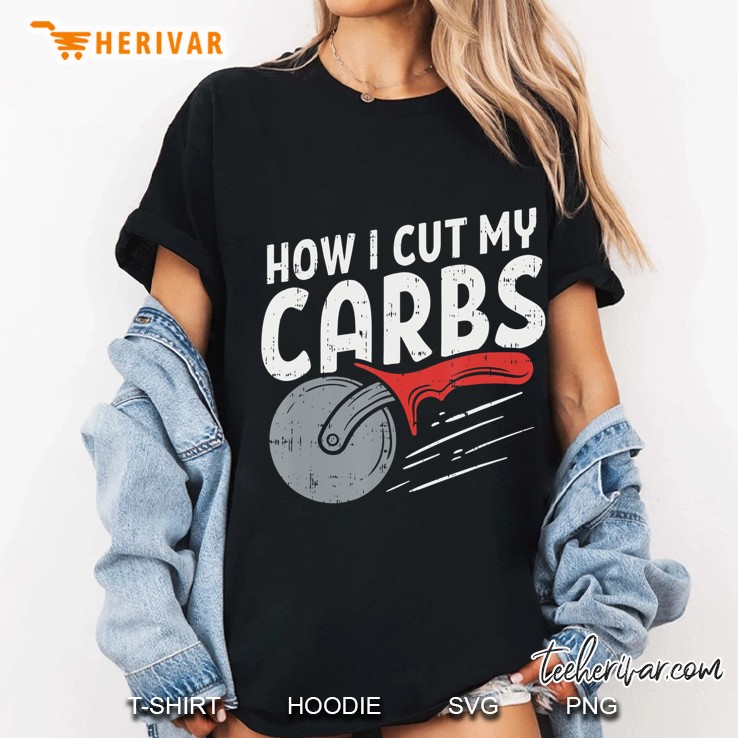 How I Cut My Carbs, Funny Food Gym, Funny Pizza Cutter Ladies Tee