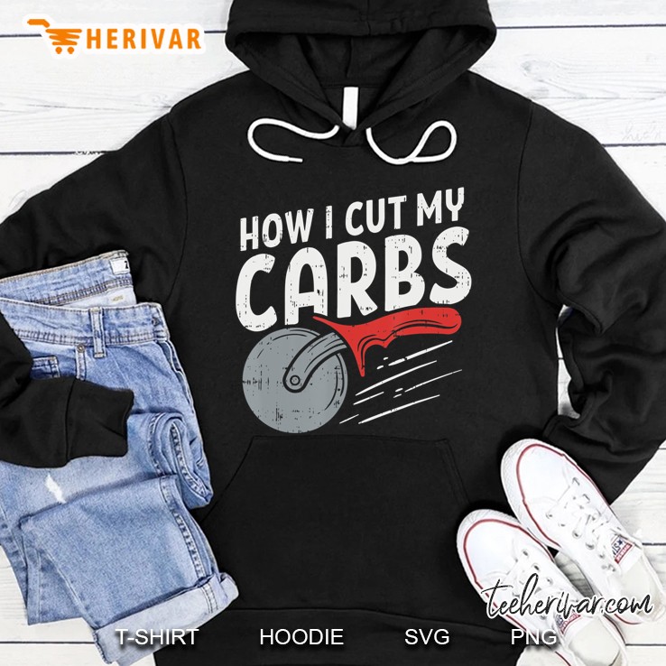 How I Cut My Carbs, Funny Food Gym, Funny Pizza Cutter Hoodie