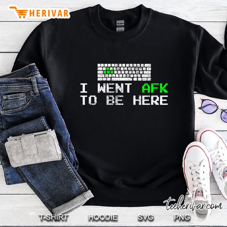 I Went Afk To Be Here Gamer Gaming Computer Video Games Premium Sweatshirt