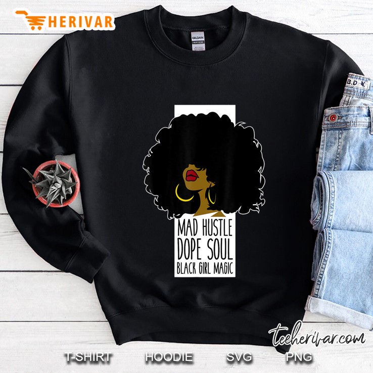 Mad Hustle Dope Soul Black Girl Magic Black History Month Sweatshirt