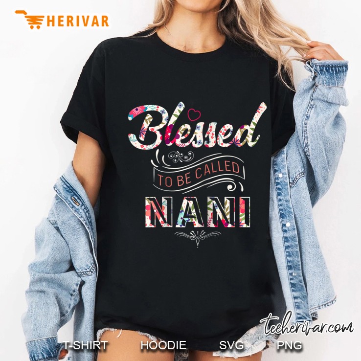 Womens Blessed To Be Called Nani Floral Grandma Shirt Hoodie