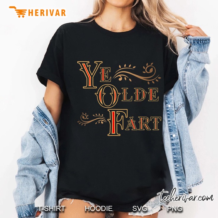 Ye Olde Fart Funny Renaissance Fair Birthday Gift Ladies Tee