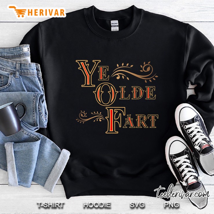 Ye Olde Fart Funny Renaissance Fair Birthday Gift Sweatshirt