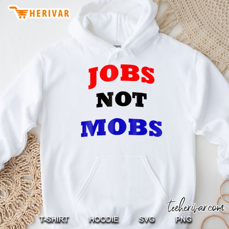 Jobs Not Mobs Hoodie