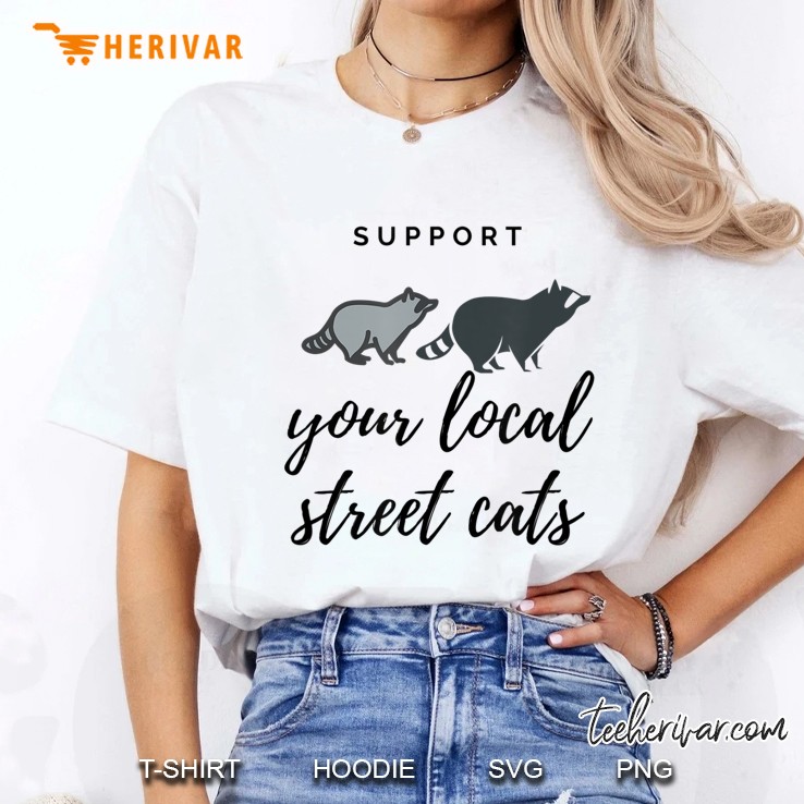 Support Your Local Street Cats Shirt For Kid Men Women Gift Hoodie