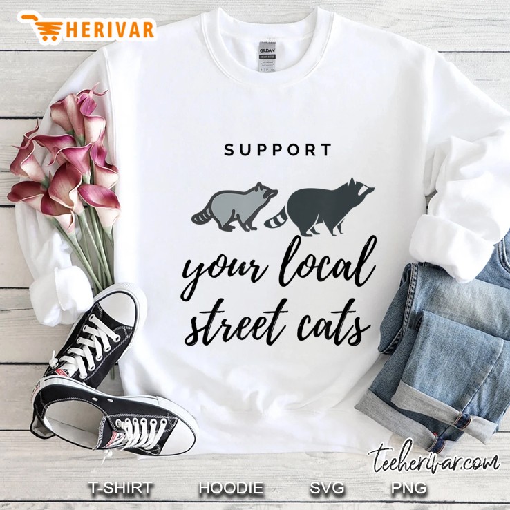 Support Your Local Street Cats Shirt For Kid Men Women Gift Mugs