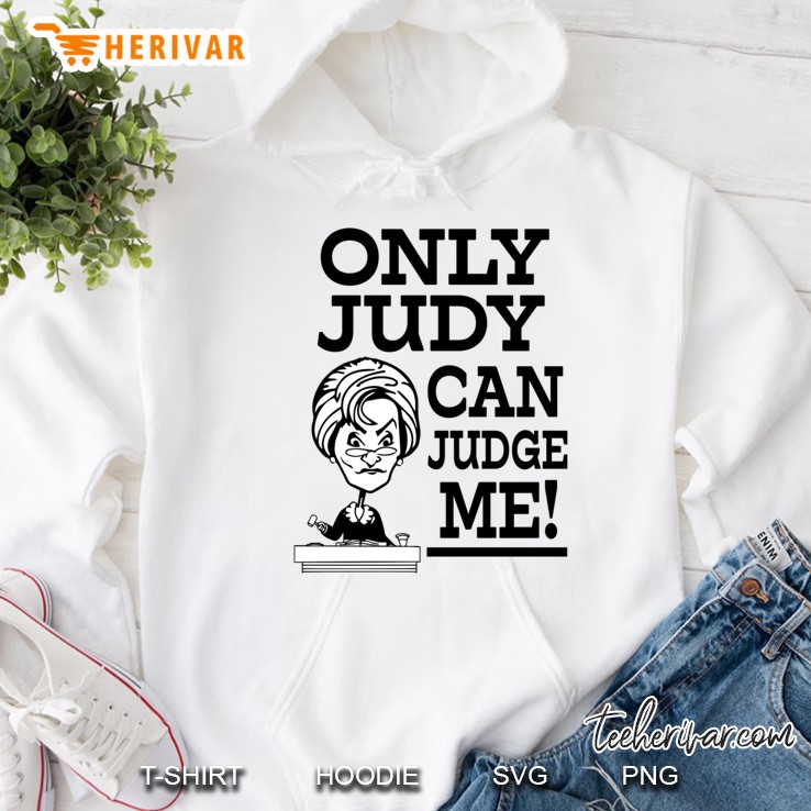 Only Judy Can Judge Me Funny Saying Classic Hoodie