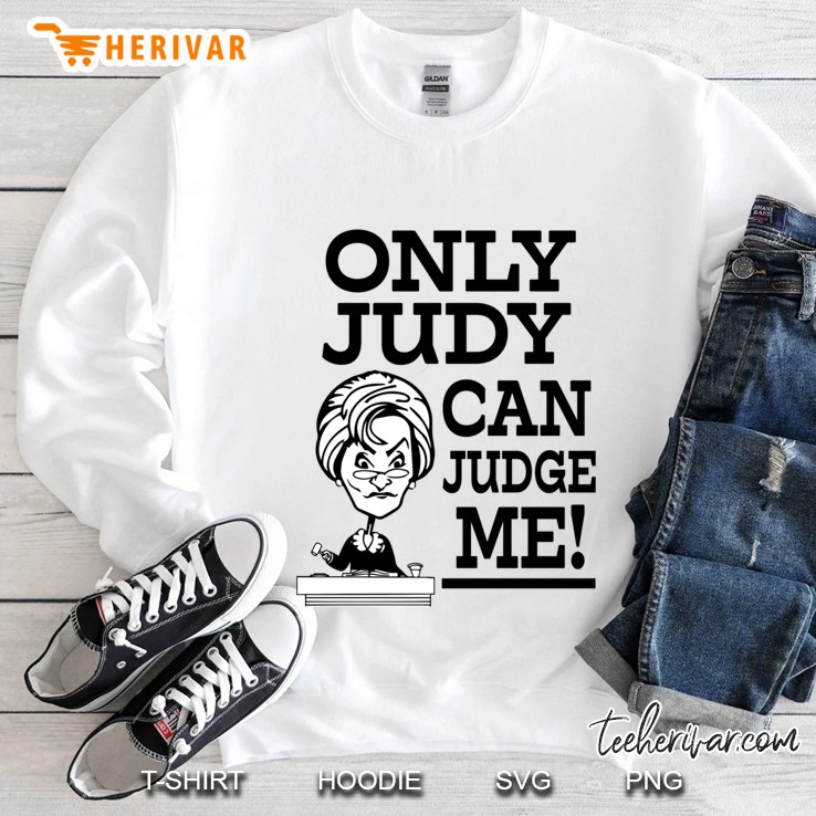 Only Judy Can Judge Me Funny Saying Classic Sweatshirt