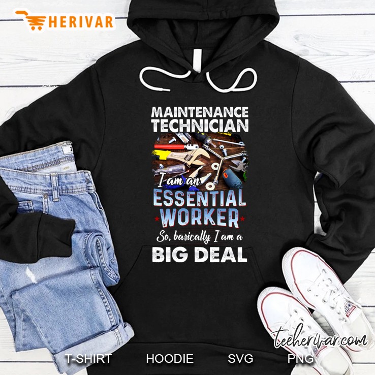 Maintenance Technician I Am An Essential Worker So Basically I Am A Big Deal Mugs