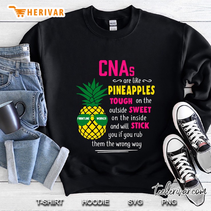 CNAs Are Like Pineapples Tough On The Outside Sweet Sweatshirt