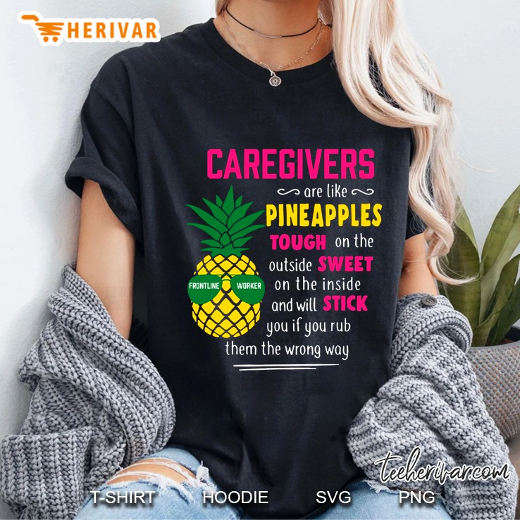 Caregivers Are Like Pineapples Tough On The Outside Sweet Ladies Tee