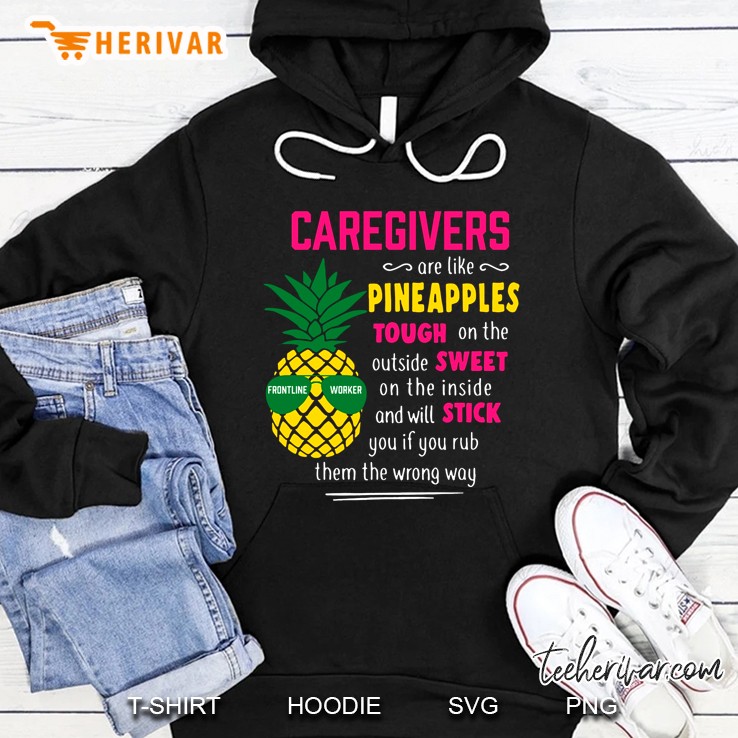 Caregivers Are Like Pineapples Tough On The Outside Sweet Hoodie