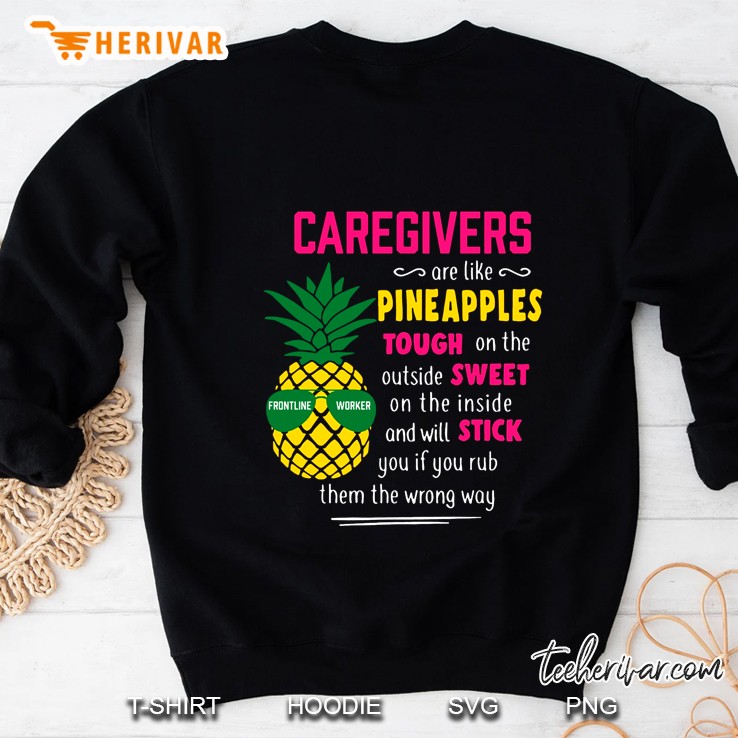Caregivers Are Like Pineapples Tough On The Outside Sweet Sweatshirt
