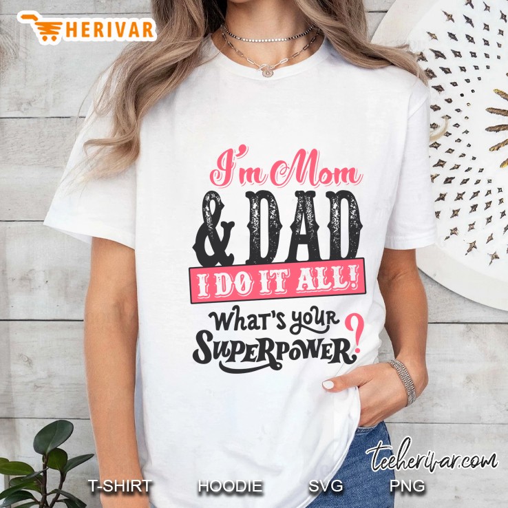 I'm Mom & Dad I Do It All What's Your Superpower Hoodie