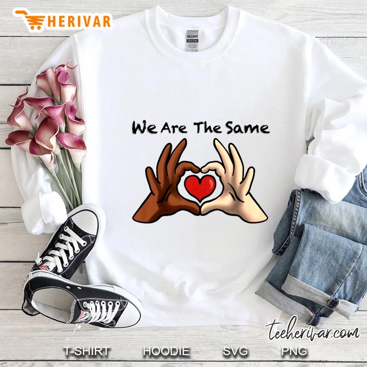 We Are The Same Black Lives Matter Sweatshirt