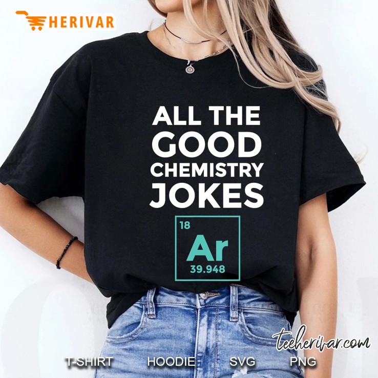 All The Good Chemistry Jokes Argon Funny Pharmd Tee Ladies Tee