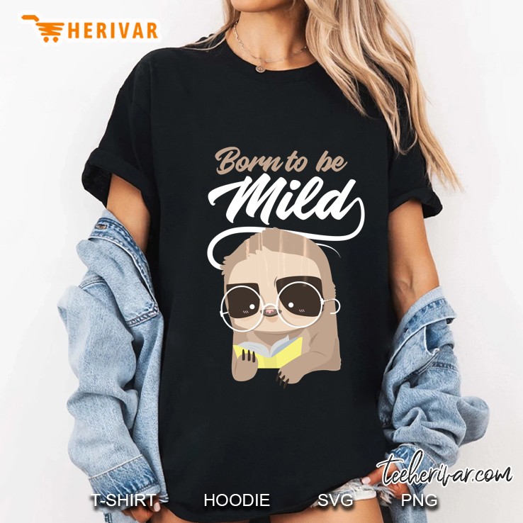 Born To Be Mild Sloth Tshirt Gift Ladies Tee