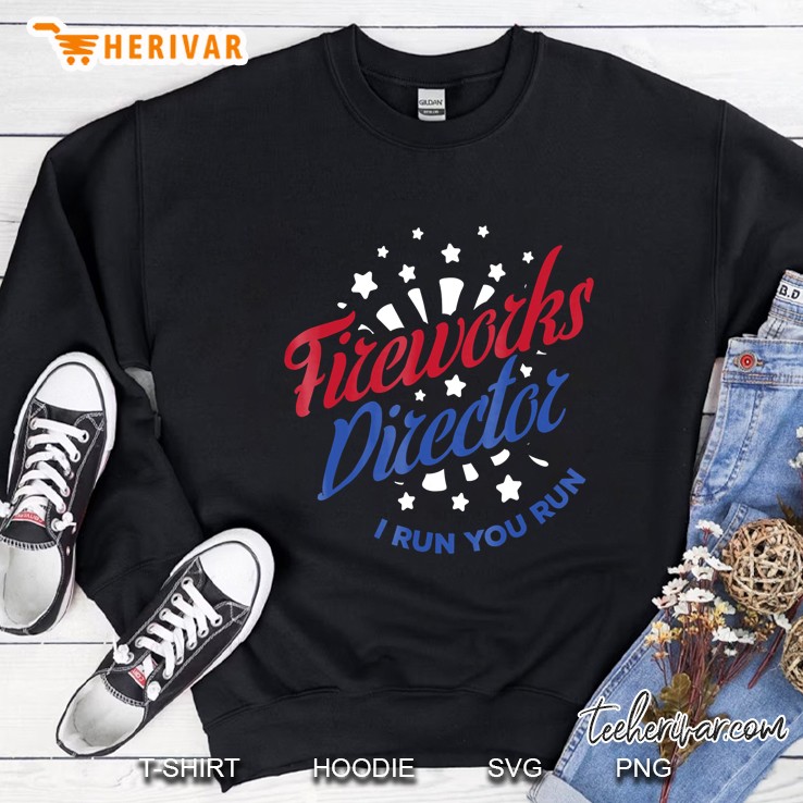 Funny July 4Th Fireworks Director Usa Gift Tee Sweatshirt