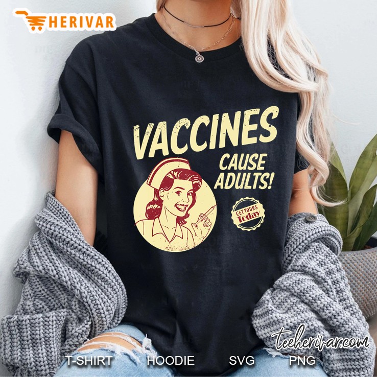 Funny Pro Vaccination Vaccines Cause Adults Ladies Tee