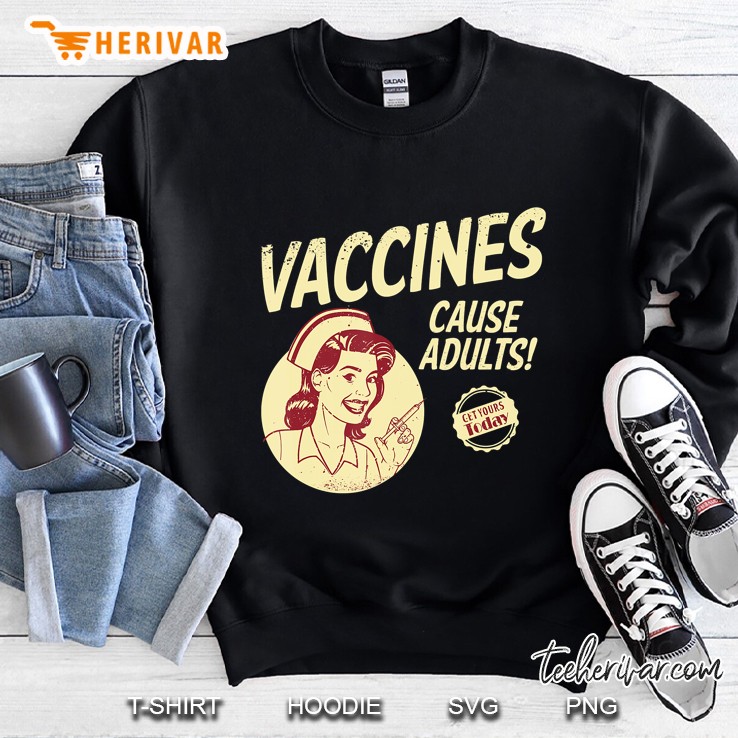 Funny Pro Vaccination Vaccines Cause Adults Sweatshirt