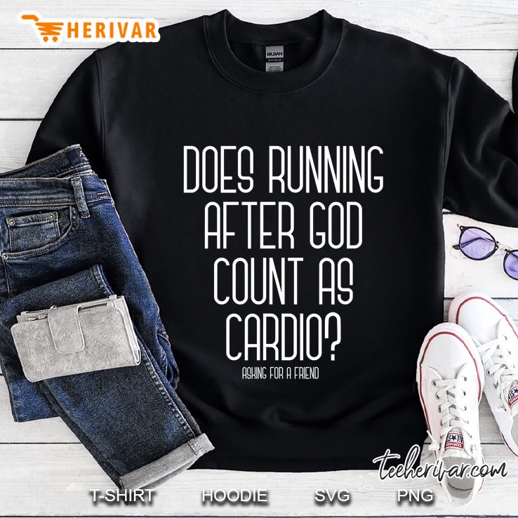 Funny Running After God Cardio Christian Tshirt Running Tee Sweatshirt