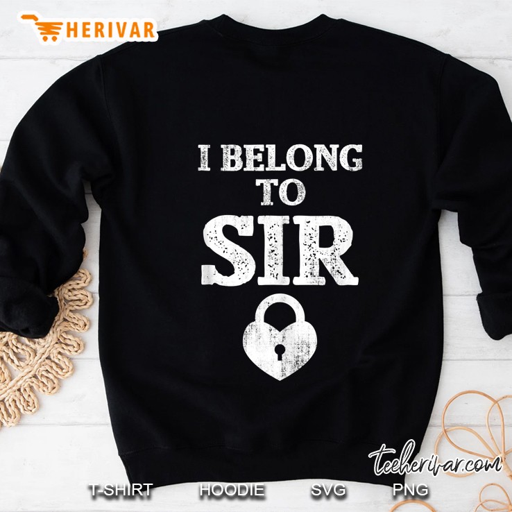 I Belong To Sir Bdsm Owned Sub Status Kinky Sex Role Play Tank Top Sweatshirt