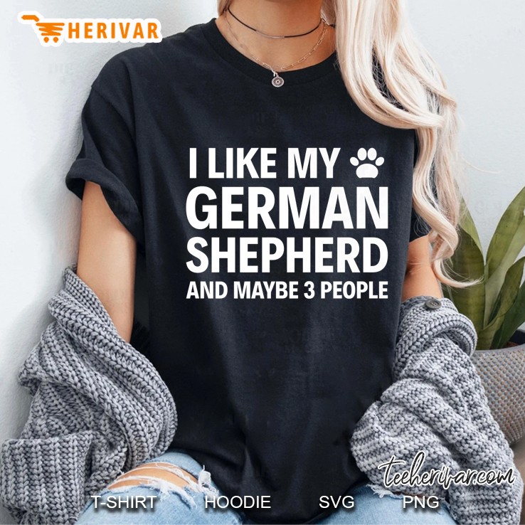 I Like My German Shepherd And Maybe 3 People Hoodie